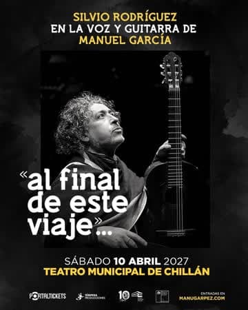 SILVIO RODRÍGUEZ EN LA VOZ Y GUITARRA DE MANUEL GARCÍA: «AL FINAL DE ESTE VIAJE»..., EN TEATRO MUNICIPAL DE CHILLÁN