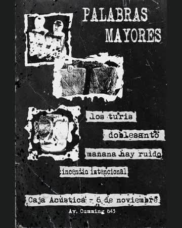 PALABRAS MAYORES: DOBLESANTO + LOS TURIS + INCENDIO INTENCIONAL + MAÑANA HAY RUIDO EN CAJACÚSTICA